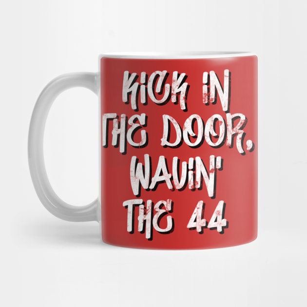 kick in the door, wavin' the 44 by DankFutura